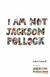 I Am Not Jackson Pollock