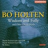 ｜Bo Holton: Wisdom and Folly and Other Choral Works
