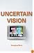 Uncertain Vision: Birt, Dyke and the Reinvention of the BBC
