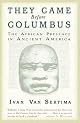 They Came Before Columbus: The African Presence in Ancient America