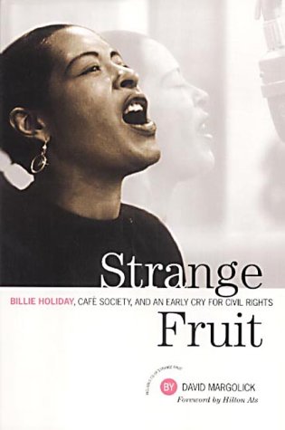 Strange Fruit: Billie Holiday, Cafe Society and an Early Cry for Civil Rights