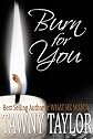 Burn For You (An Erotic Romance Novel) (Fifty Shades of Romance)