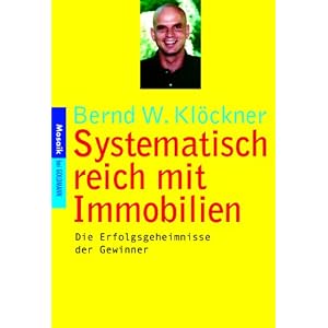 Systematisch reich mit Immobilien: Die Erfolgsgeheimnisse der Gewinner: Basiswissen und erfolgreiche Strategien für Bauherren und Anleger. Die Erfolgsgeheimnisse der Gewinner