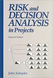Risk and Decision Analysis in Projects (Cases in project and program management series)