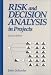 Risk and Decision Analysis in Projects (Cases in project and program management series)