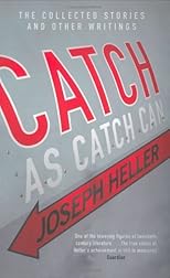 Catch As Catch Can: The Collected Stories and Other Writings