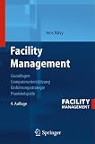 Facility Management: Grundlagen, Computerunterstuetzung, Systemeinfuehrung, Anwendungsbeispiele