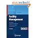Facility Management: Grundlagen, Computerunterst�tzung, Systemeinf�hrung, Anwendungsbeispiele