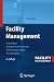 Facility Management: Grundlagen, Computerunterst&uuml;tzung, Systemeinf&uuml;hrung, Anwendungsbeispiele