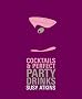 Cocktails and Perfect Party Drinks