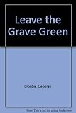 Leave the grave green
