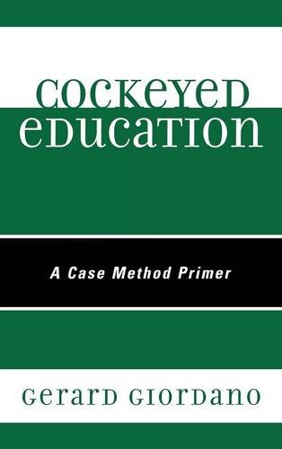 Cockeyed Education: A Case Method Primer