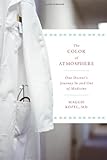 The Color of Atmosphere: One Doctor's Journey In and Out of Medicine