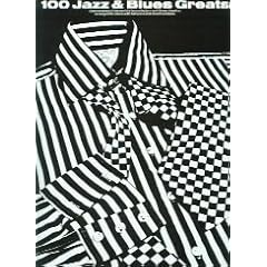 100 jazz & blues greats: [one hundred of the world's favourite jazz and blues classics, arranged for piano with full lyrics and chord symbols]