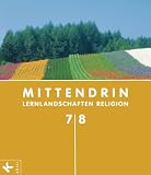 Produkt-Bild: MITTENDRIN 7/8 NRW: Lernlandschaften Religion. Unterrichtswerk f&uuml;r katholischen RU an Gymnasien in NRW (MITTENDRIN NRW)