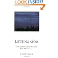 Letting God - Revised edition: Christian Meditations for Recovery by A. Philip Parham