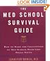 The Med School Survival Guide : How to Make the Challenges of Med School Seem Like Small Stuff