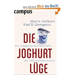 Die Joghurt-L�ge: Die unappetitlichen Gesch�fte der Lebensmittelindustrie