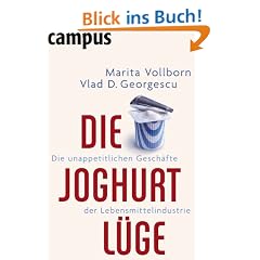 Die Joghurt-L�ge: Die unappetitlichen Gesch�fte der Lebensmittelindustrie