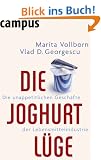 Die Joghurt-L�ge: Die unappetitlichen Gesch�fte der Lebensmittelindustrie
