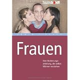 Frauen. Eine Bedienungsanleitung, die selbst M�nner verstehenvon "Armin Fischer"