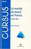 Le monde du travail en France, 1800-1950