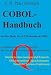 COBOL-Handbuch auf der Basis des ANSI-Standards 2002: Leitfaden und Nachschlagewerk f&uuml;r eine praxisorientierte Programmierung. S&auml;mtliche Anweisungen ... s&auml;mtliche Intrinsic-Funktionen