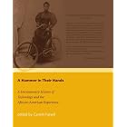 Click here to buy A Hammer in Their Hands: A Documentary History of Technology and the African-American Experience by Carroll W. Pursell.