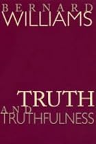 Truth and Truthfulness: An Essay in Genealogy