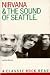 Book Nirvana & the Sound of Seattle (Classic Rock Read)