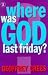 Where Was God Last Friday? (Hodder Christian Paperbacks)