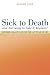 Sick To Death and Not Going to Take It Anymore!: Reforming Health Care for the Last Years of Life (California/Milbank Books on Health and the Public, 10)