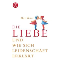 Die Liebe und wie sich Leidenschaft erkl�rt