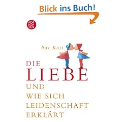 Die Liebe und wie sich Leidenschaft erkl�rt