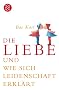 Die Liebe und wie sich Leidenschaft erkl�rt