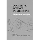 Click here to buy Cognitive Science in Medicine: Biomedical Modeling by  David A. Evans and Vimla L. Patel.