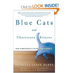 Blue Cats and Chartreuse Kittens: How Synesthetes Color Their Worlds by Patricia Lynne Duffy