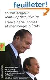 Francalg�rie, crimes et mensonges d'Etats : Histoire secr�te, de la guerre d'ind�pendance � la