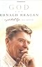God and Ronald Reagan: A Spiritual Life God and Ronald Reagan: A Spiritual Life