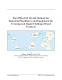 The 2006-2011 World Outlook for Industrial Machinery and Equipment for Freezing and Rapid... by