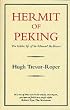 Hermit of Peking: The Hidden Life of Sir Edmund Backhouse (History and Politics)