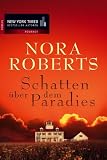 Schatten &uuml;ber dem Paradies. - Nora Roberts, Nora                  Roberts