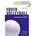 Youth Volleyball: The Guide for Coaches & Parents (Betterway Coaching Kids Series)