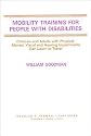 Mobility Training for People With Disabilities: Children and Adults With Physical, Mental, Visual, and Hearing Impairments Can Learn to Travel