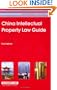 China IP Law Guide: First Edition (Asia Business Law Series)
