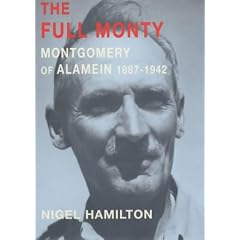 The Full Monty: Montgomery of Alamein, 1887-1942 Vol 1 (The full Monty)