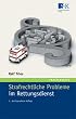 Strafrechtliche Probleme im Rettungsdienst: Erkl�rungen, Fallbeispiele und Verhaltenstips
