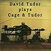 David Tudor Plays Cage and Tudor