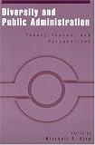 Diversity And Public Administration: Theory, Issues, And Perspectives