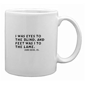 I was eyes to the blind, and feet was I to the lame. Job xxix. 15. Mug by Blinds